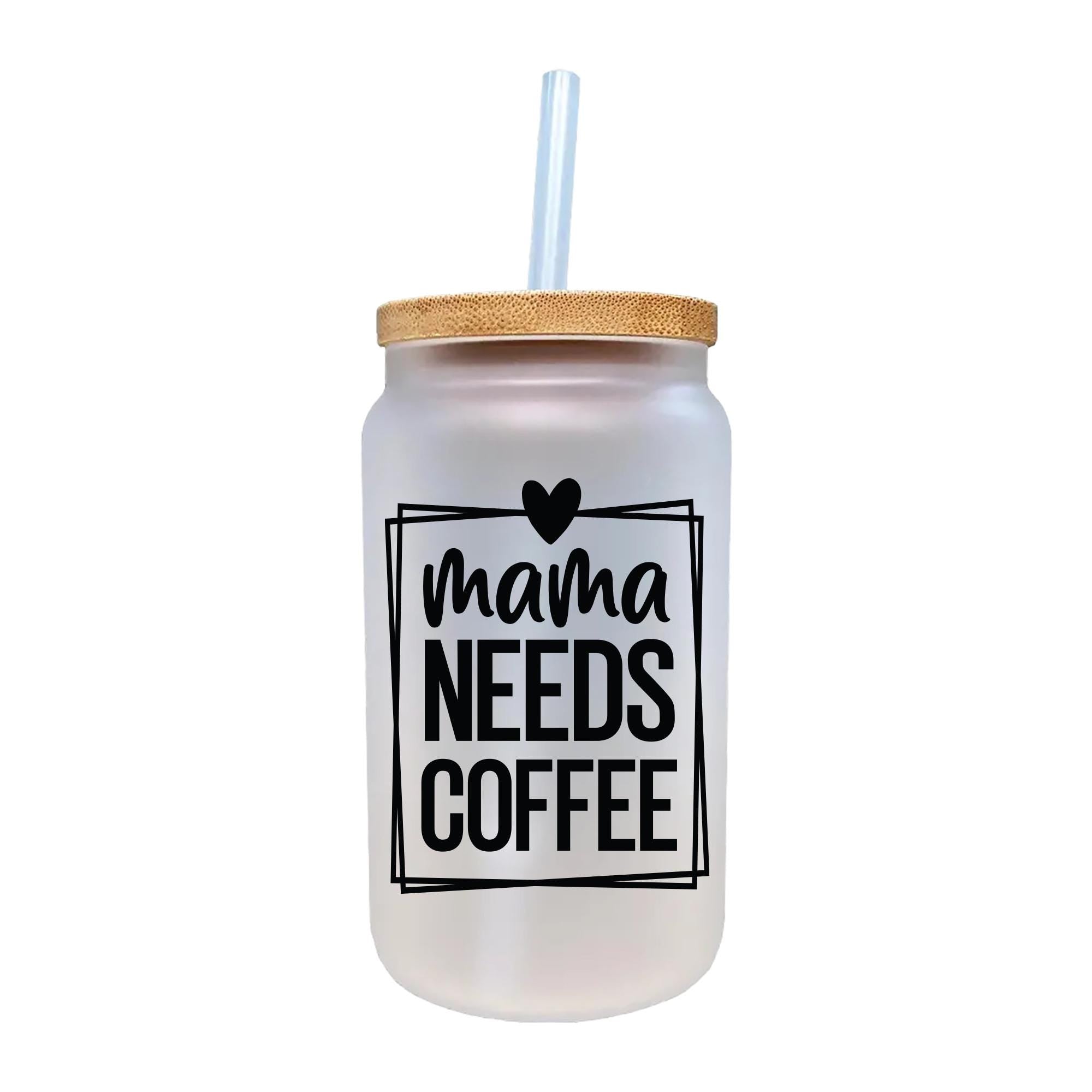 a mason jar with a straw in it that says mama needs coffee