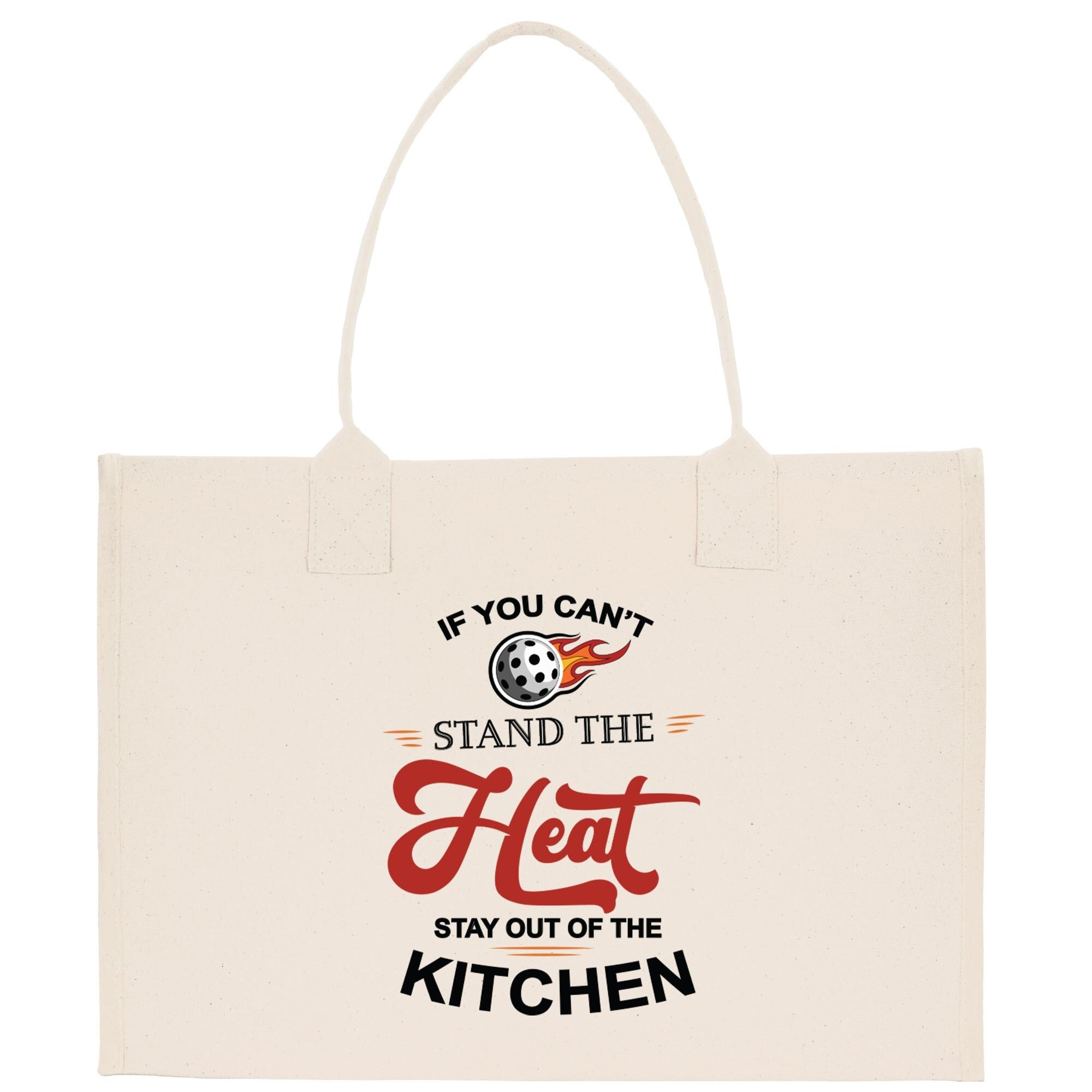 a tote bag that says if you can&#39;t stand the heat, stay