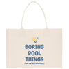 a white shopping bag with the words boring pool things printed on it