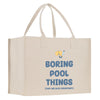 a white shopping bag with the words boring pool things printed on it