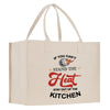 a white bag with the words, if you can't stand the heat stay