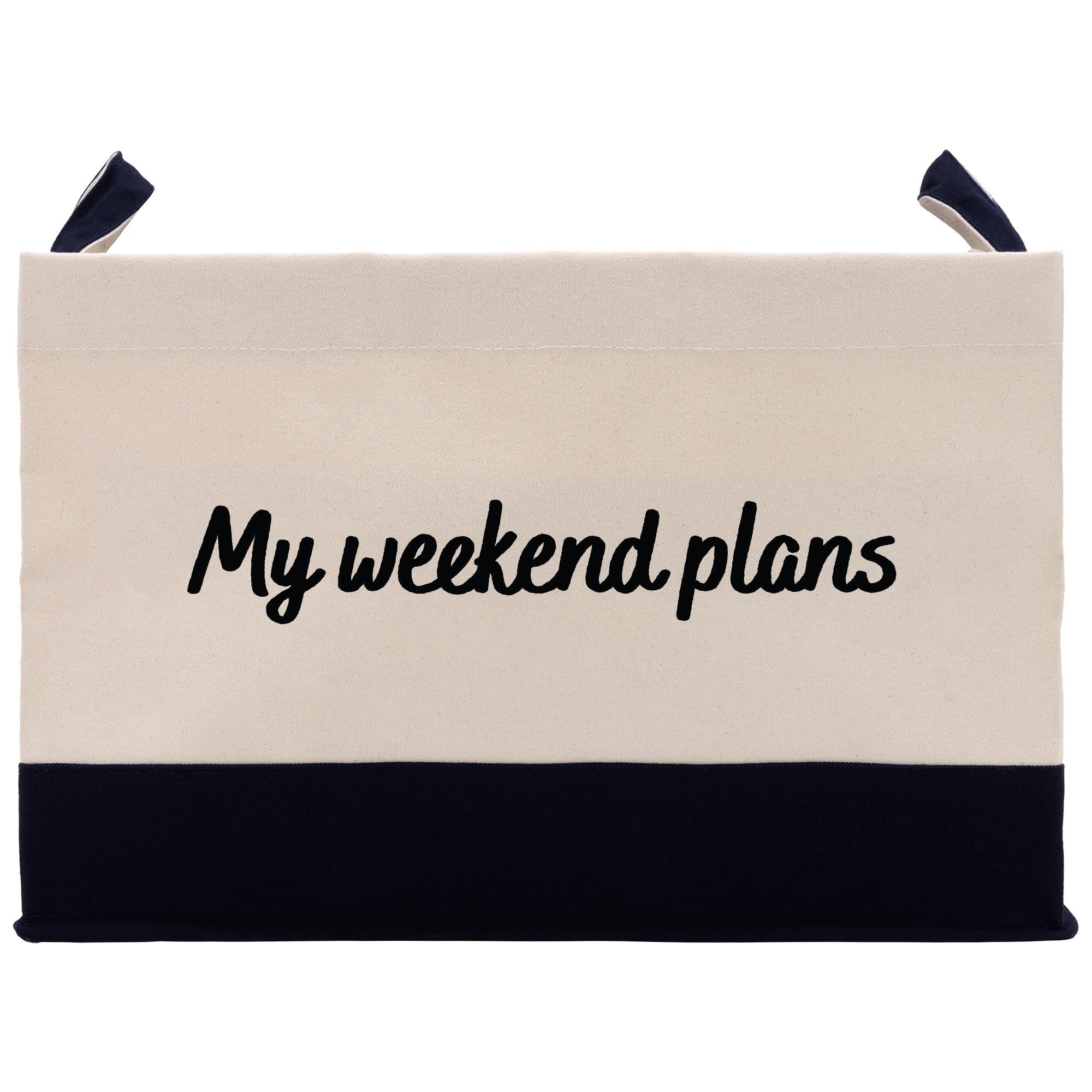 a black and white bag with the words my weekend plans printed on it