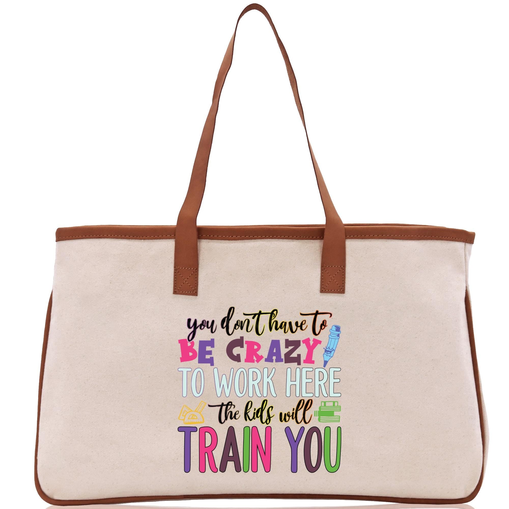 a canvas bag with the words you don&#39;t have to be crazy to work