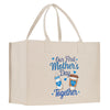 a canvas bag with the words, our first mother's day together