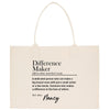 The image is a beige tote bag with a definition of a " Difference Maker" printed on it.