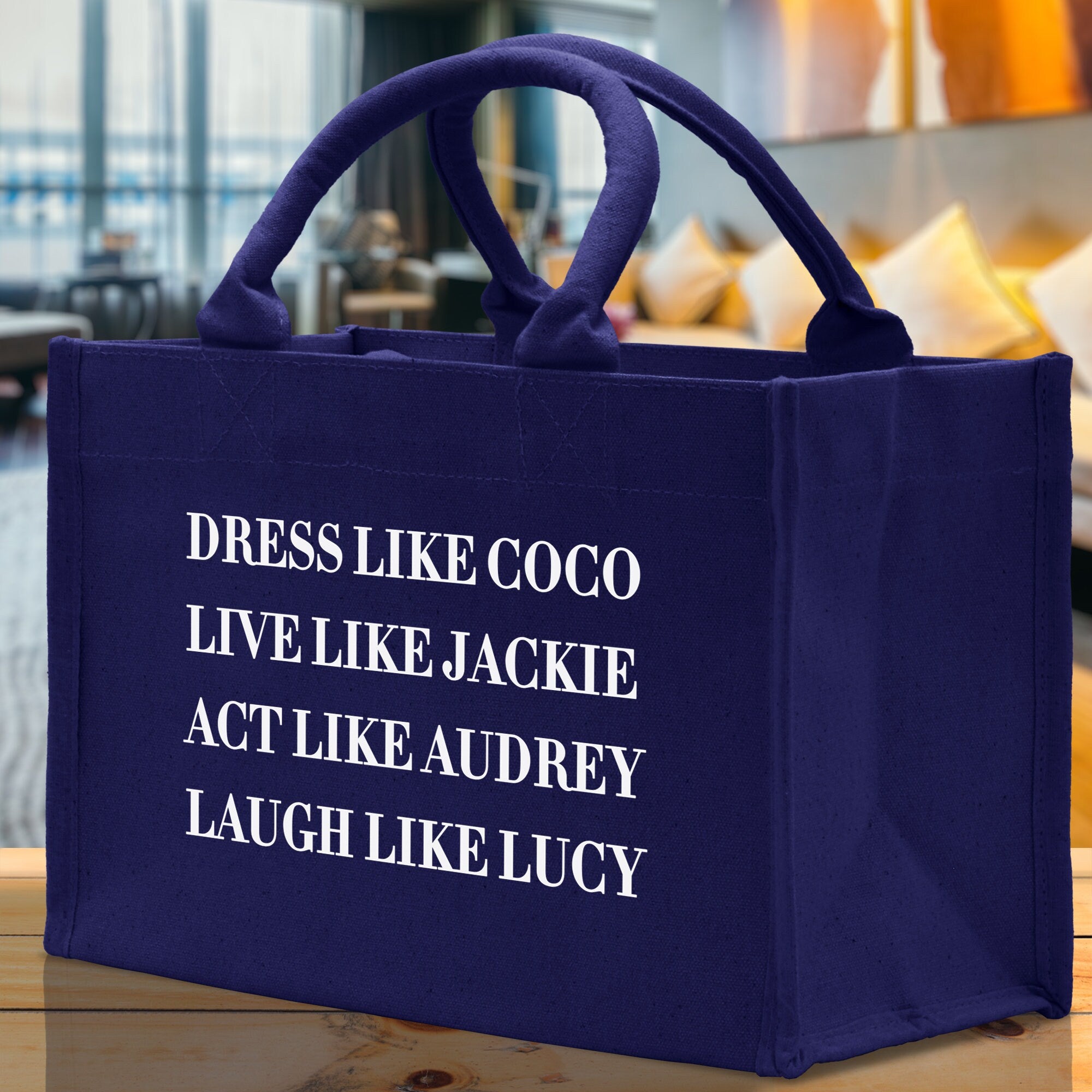 Dress Like Coco Live Like Jackie Act Like Audrey Laugh Like Lucy Cotton Canvas Tote Bag Inspirational Quote Iconic Ladies Tote Bag