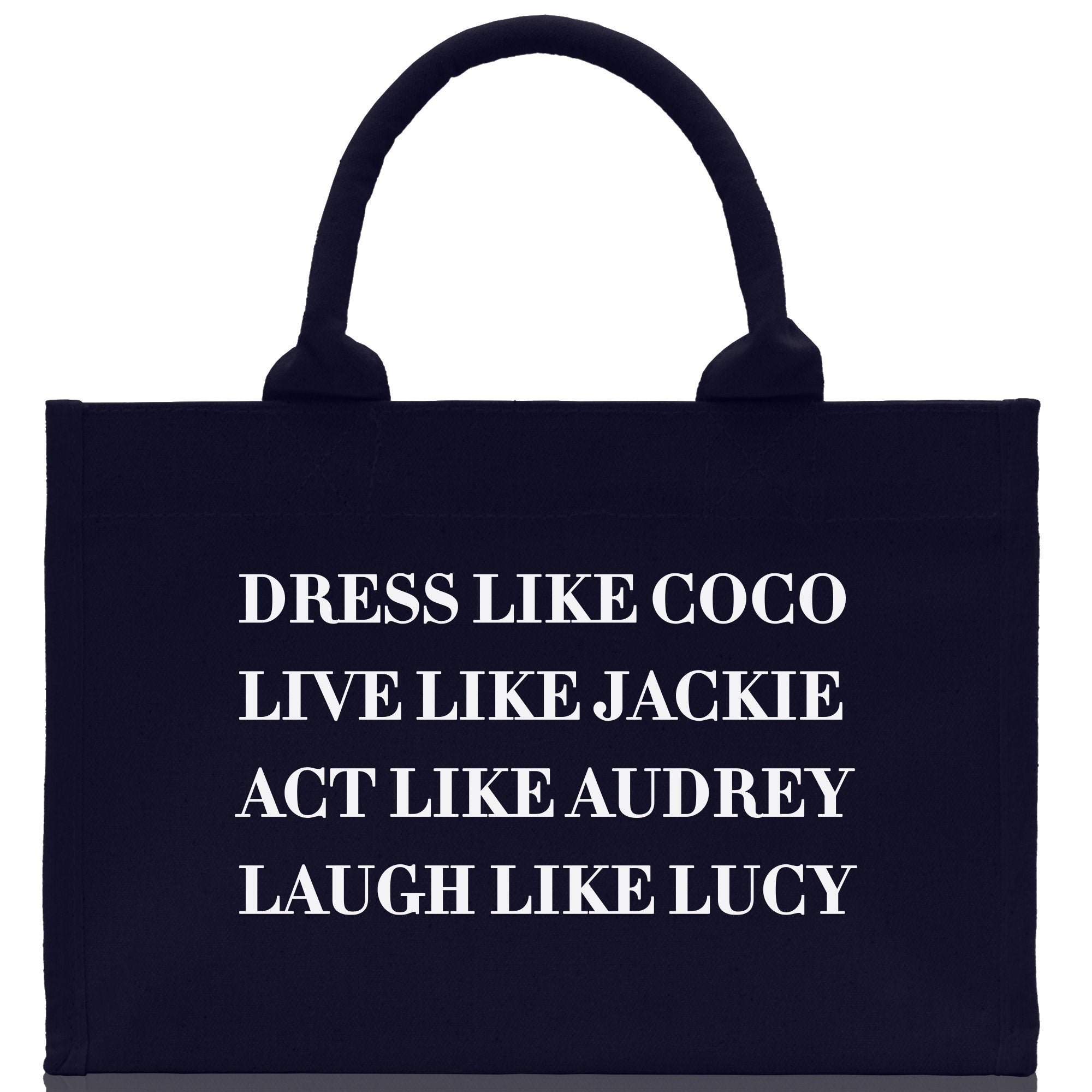 Dress Like Coco Live Like Jackie Act Like Audrey Laugh Like Lucy Cotton Canvas Tote Bag Inspirational Quote Iconic Ladies Tote Bag