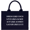 Dress Like Coco Live Like Jackie Act Like Audrey Laugh Like Lucy Cotton Canvas Tote Bag Inspirational Quote Iconic Ladies Tote Bag