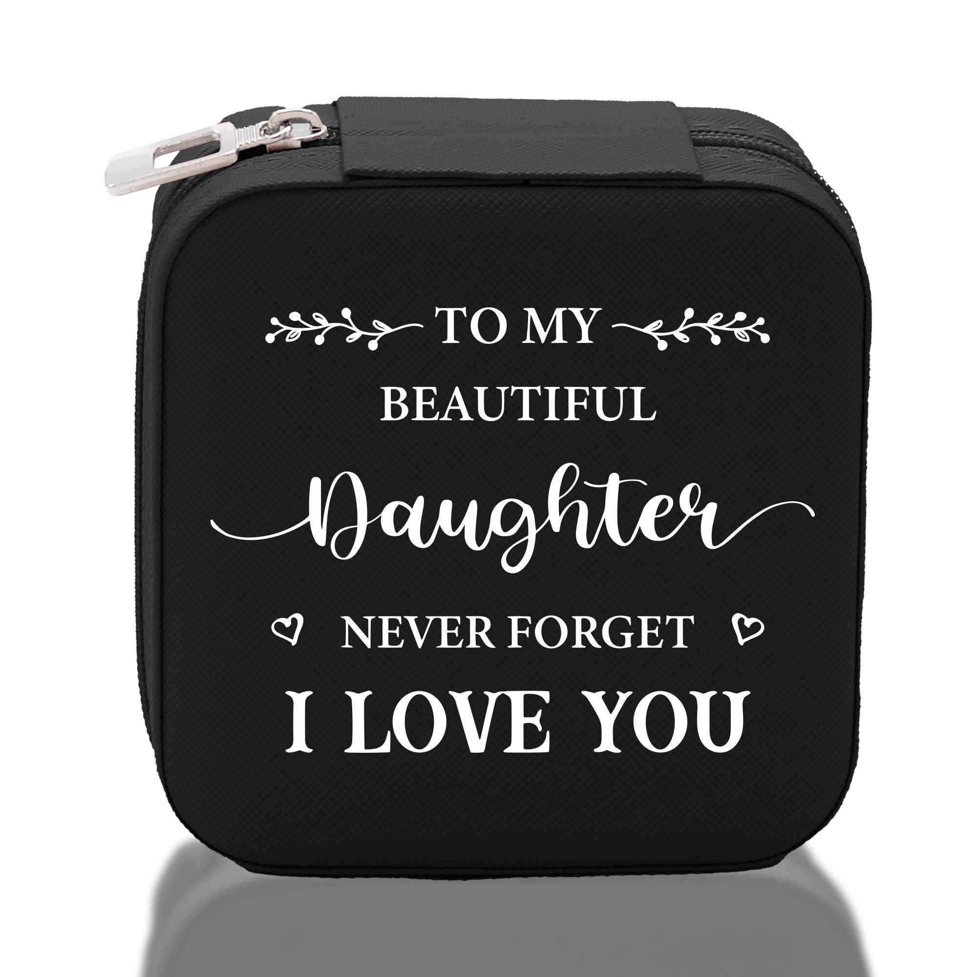 a black and white case with the words to my beautiful daughter never forget to love